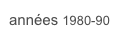 années 1980-90